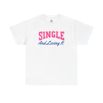 Single and Loving It T-Shirt