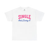 Single and Loving It T-Shirt