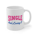 Mug: Single and Loving It 11oz Mug