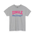 Single and Loving It T-Shirt