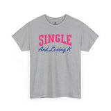 Single and Loving It T-Shirt