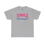 Single and Loving It T-Shirt