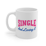 Mug: Single and Loving It 11oz Mug