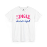 Single and Loving It T-Shirt