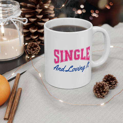 Mug: Single and Loving It 11oz Mug